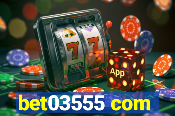 bet03555 com